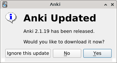 Screenshot of update notification. Text: "Anki Updated. Anki 2.1.19 has been released. Would you like to download it now? Ignore this update / No / Yes"